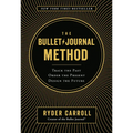 The Bullet Journal Method: Track the Past, Order the Present, Design the Future - Hardcover