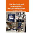 The Professional Investigator's Narcotics Handbook