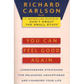 You Can Feel Good Again: Common-Sense Strategies for Releasing Unhappiness and Changing Your Life - Paperback