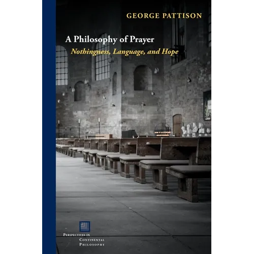 A Philosophy of Prayer: Nothingness, Language, and Hope - Paperback