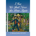 I Fear We Shall Never See Home Again - Paperback