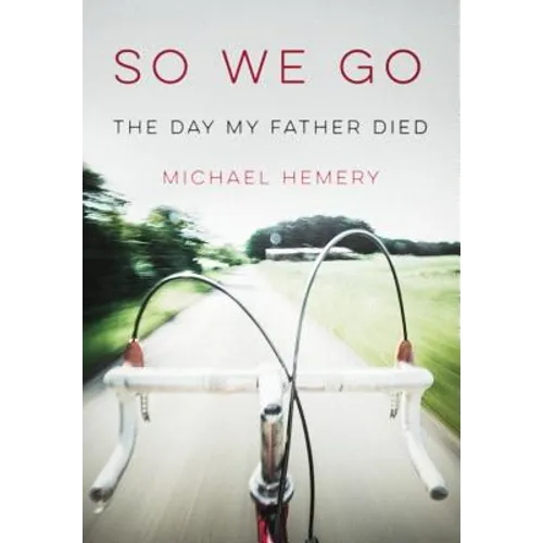 So We Go: The Day My Father Died - Hardcover