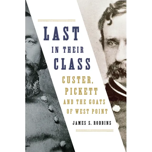 Last in Their Class: Custer, Pickett and the Goats of West Point - Paperback