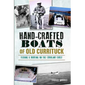 Hand-Crafted Boats of Old Currituck: Fishing & Boating on the Carolina Coast