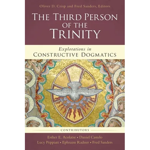The Third Person of the Trinity: Explorations in Constructive Dogmatics - Paperback