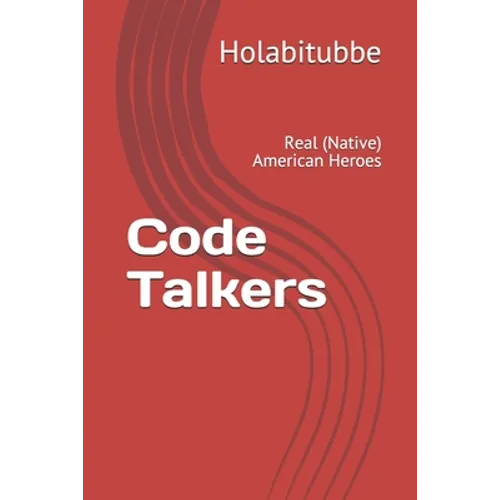 Code Talkers: Real (Native) American Heroes - Paperback