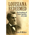 Louisiana Redeemed: The Overthrow of Carpet-Bag Rule 1876-1880