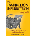 The Dandelion Insurrection Study Guide: - making change through nonviolent action - - Hardcover