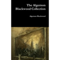 The Algernon Blackwood Collection - Hardcover