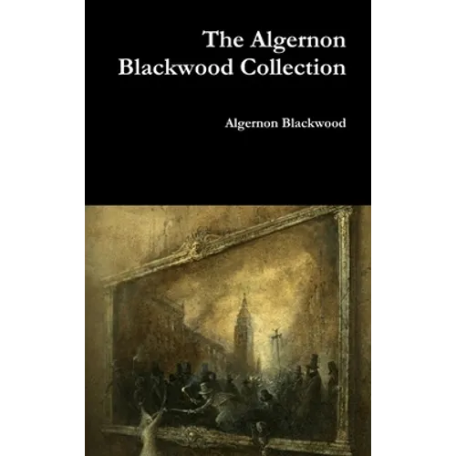 The Algernon Blackwood Collection - Hardcover