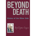 Beyond Death: Visions of the Other Side - Paperback