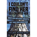 I Couldn't Find Her So I Created Her - Paperback