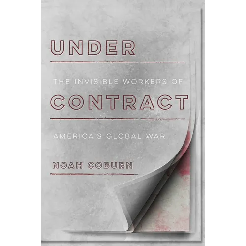 Under Contract: The Invisible Workers of America's Global War - Hardcover