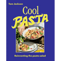 Cool Pasta: Reinventing the Pasta Salad - Hardcover