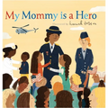 My Mommy Is a Hero - Hardcover