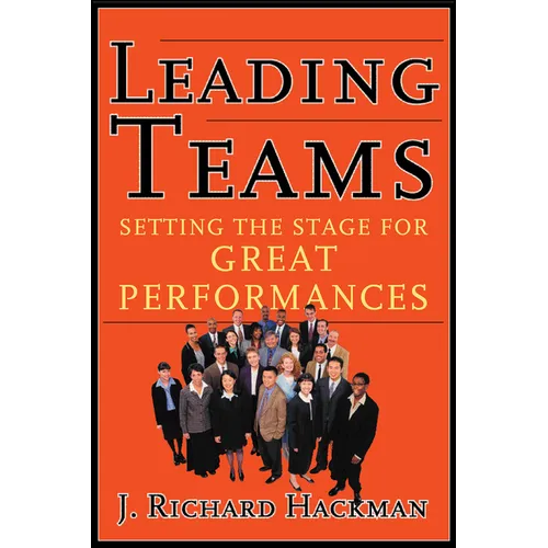 Leading Teams: Setting the Stage for Great Performances - Hardcover