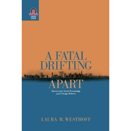 A Fatal Drifting Apart: Democratic Social Knowledge and Chicago Reform