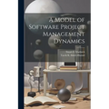 A Model of Software Project Management Dynamics - Paperback