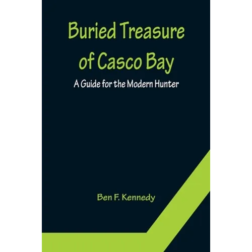 Buried Treasure of Casco Bay: A Guide for the Modern Hunter