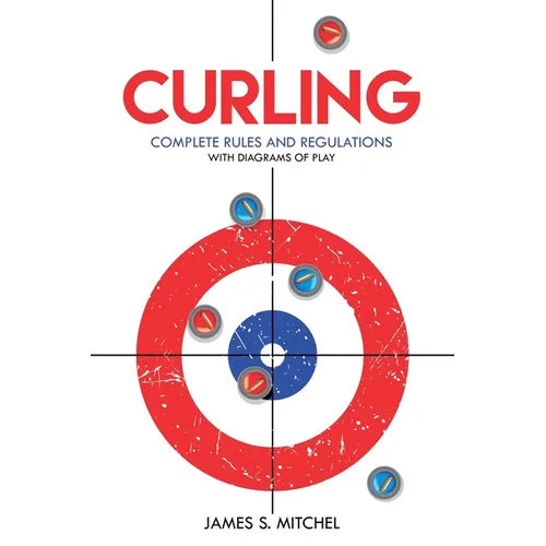 Curling: Complete Rules and Regulations, With Diagrams of Play - Paperback