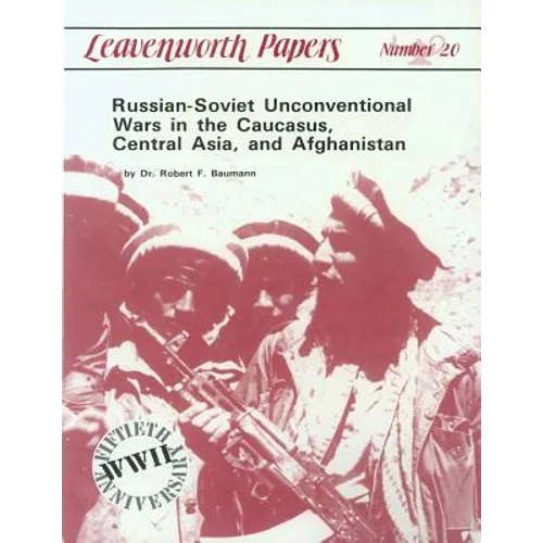 Russian-Soviet Unconventional War in the Caucasus, Central Asia, and Afghanistan