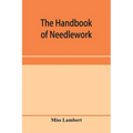 The handbook of needlework - Paperback