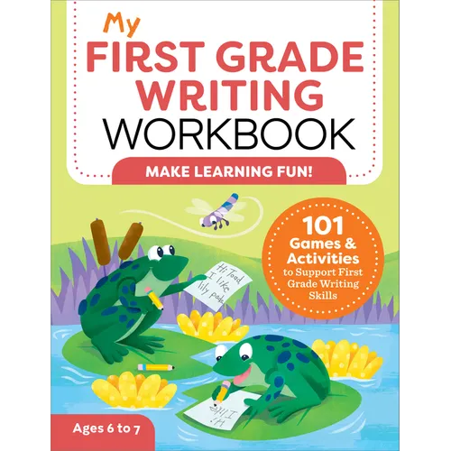 My First Grade Writing Workbook: 101 Games and Activities to Support First Grade Writing Skills - Paperback