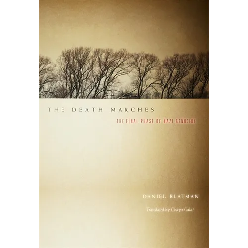 Death Marches: The Final Phase of Nazi Genocide