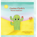 Cactus Clyde's Warm Embrace - Hardcover