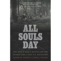 All Souls Day: The World War II Battle and the Search for a Lost U.S. Battalion - Paperback