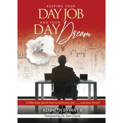 Keeping Your Day Job and Your Day Dream - Paperback