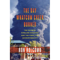 The Day Whatcom Creek Burned: The Olympic Pipeline Disaster and the Fight for Accountability