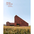 Brick by Brick: Architecture and Interiors Built with Bricks - Hardcover