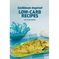 Caribbean Inspired Low-Carb Recipes - Paperback