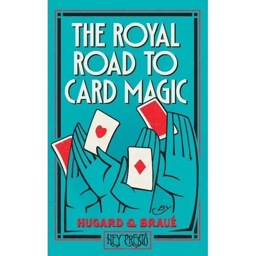 The Royal Road To Card Magic: (Hey Presto Magic Book) - Paperback