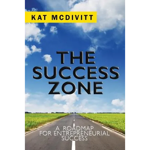 The Success Zone: A Roadmap for Entrepreneurial Success - Paperback