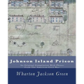 Johnson Island Prison: An Original Compilation With Photos From The American Civil War