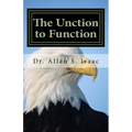 The Unction to Function: Activating the Anointing to Facilitate My Lifestyle - Paperback