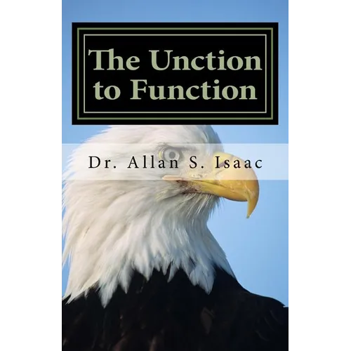The Unction to Function: Activating the Anointing to Facilitate My Lifestyle - Paperback