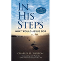 In His Steps: What Would Jesus Do? - Paperback