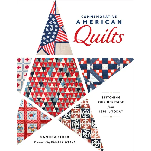 Commemorative American Quilts: Stitching Our Heritage from 1876 to Today