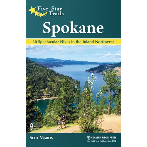 Five-Star Trails: Spokane: 30 Spectacular Hikes in the Inland Northwest