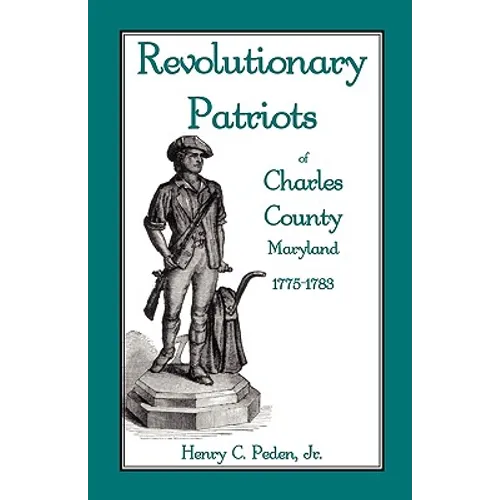 Revolutionary Patriots of Charles County, Maryland, 1775-1783