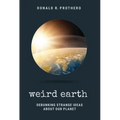 Weird Earth: Debunking Strange Ideas about Our Planet - Paperback