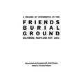 Record of Interments at the Friends Burial Ground, Baltimore, Maryland