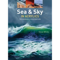 Sea & Sky in Acrylics: Techniques & Inspiration - Paperback