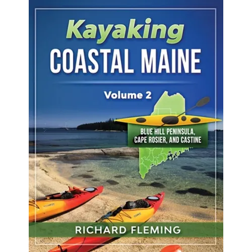 Kayaking Coastal Maine - Volume 2: Blue Hill Peninsula, Cape Rosier, and Castine