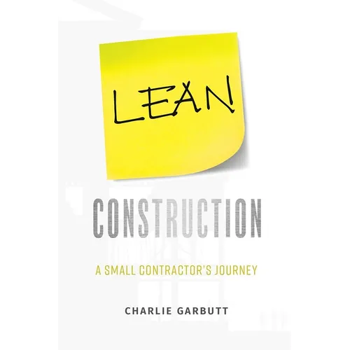 Lean Construction: A Small Contractor's Journey - Paperback