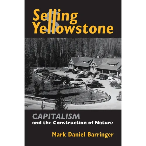 Selling Yellowstone: Capitalism and the Construction of Nature