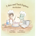 T-Rex and Tuck Explore the Kitchen - Hardcover